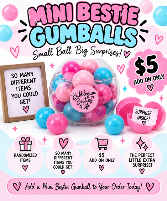 Mini Bestie GumBall ADD-ON🥰